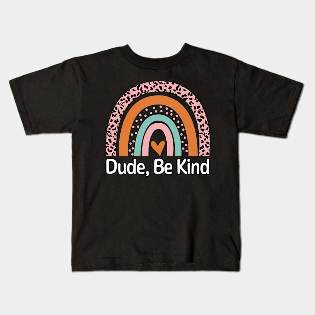 Leopard Rainbow Dude Be Kind Kids Unity Day Anti Bullying Kids T-Shirt by BramCrye